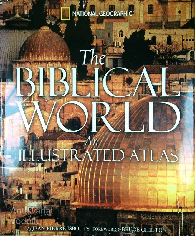 THE BIBLICAL WORLD; AN ILLUSTRATED ATLAS