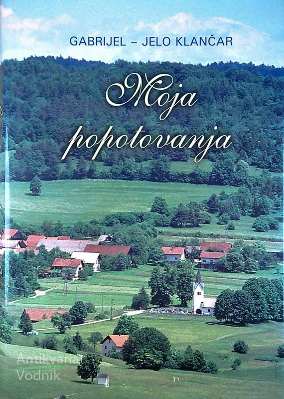 MOJA POPOTOVANJA, Gabrijel – Jelo Klančar