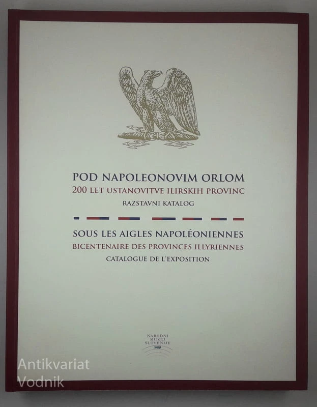 POD NAPOLEONOVIM ORLOM; 200 LET USTANOVITVE ILIRSKIH PROVINC