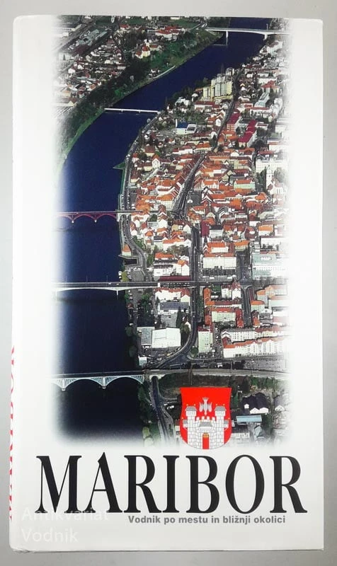 MARIBOR; VODNIK PO MESTU IN BLIŽNJI OKOLICI, več avtorjev