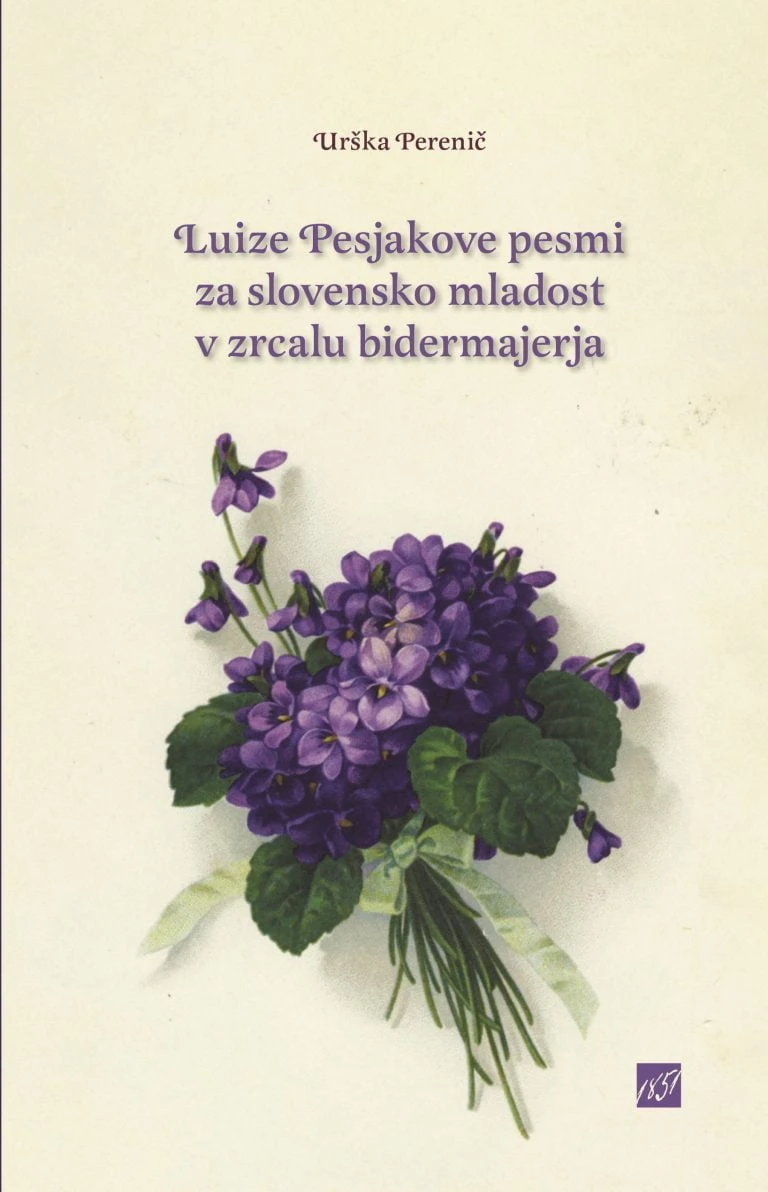 LUIZE PESJAKOVE PESMI ZA SLOVENSKO MLADOST V ZRCALU BIDERMAJERJA, Urška Perenič