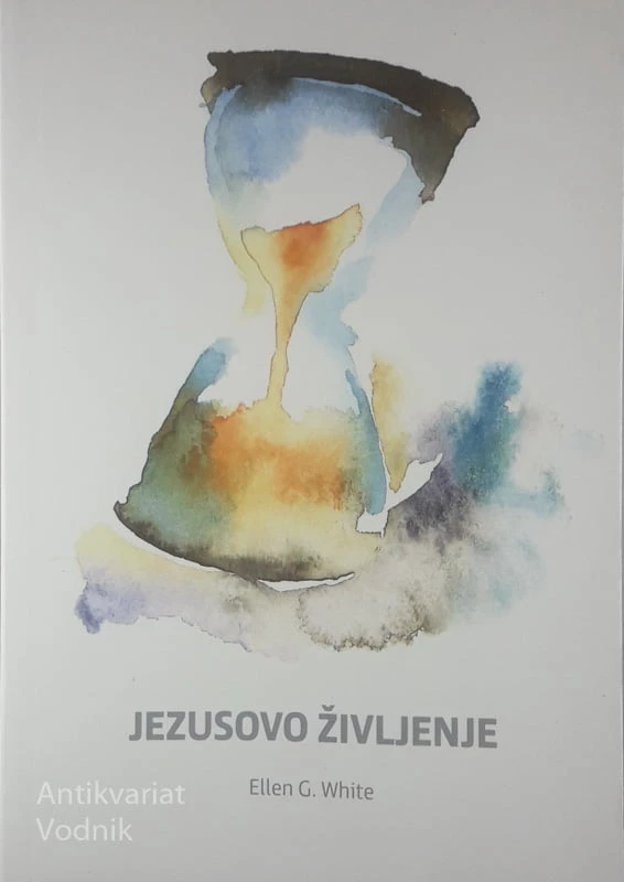 JEZUSOVO ŽIVLJENJE, Ellen G. White