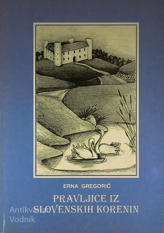 PRAVLJICE IZ SLOVENSKIH KORENIN, Erna Gregorič