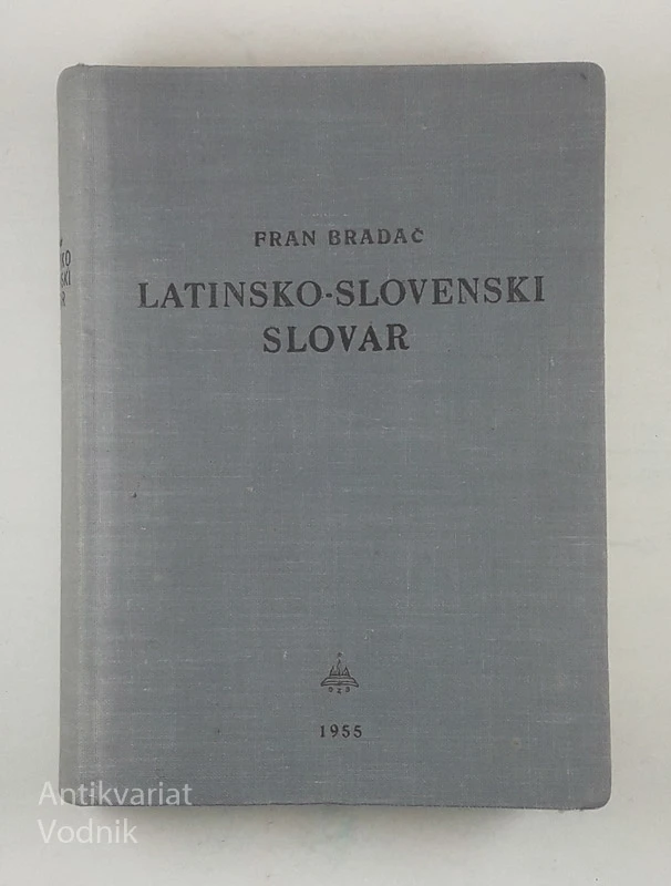 LATINSKO-SLOVENSKI SLOVAR, Fran Bradač