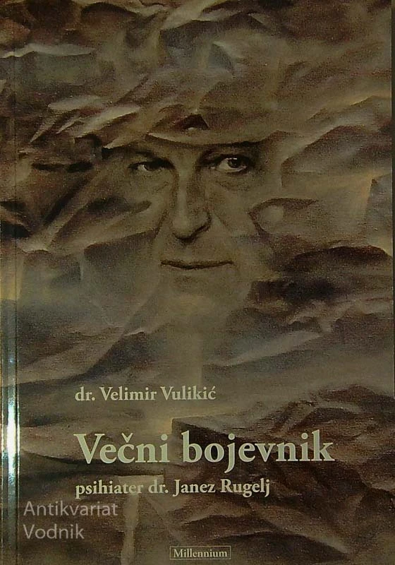 VEČNI BOJEVNIK; PSIHIATER DR. JANEZ RUGELJ, dr. Velimir Vulikić