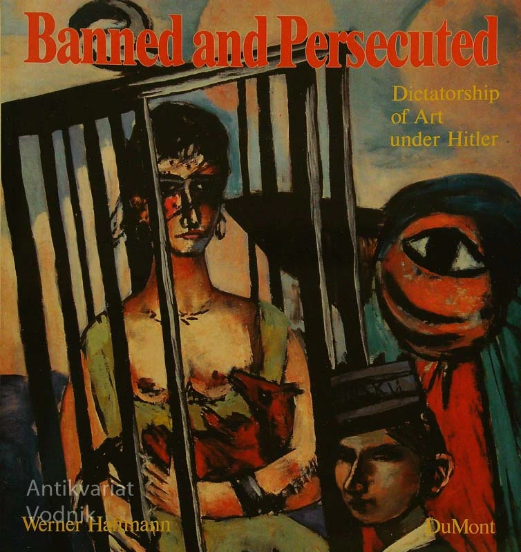 BANNED AND PERSECUTED; DICTATORSHIP OF ART UNDER HITLER, Werner Haftmann