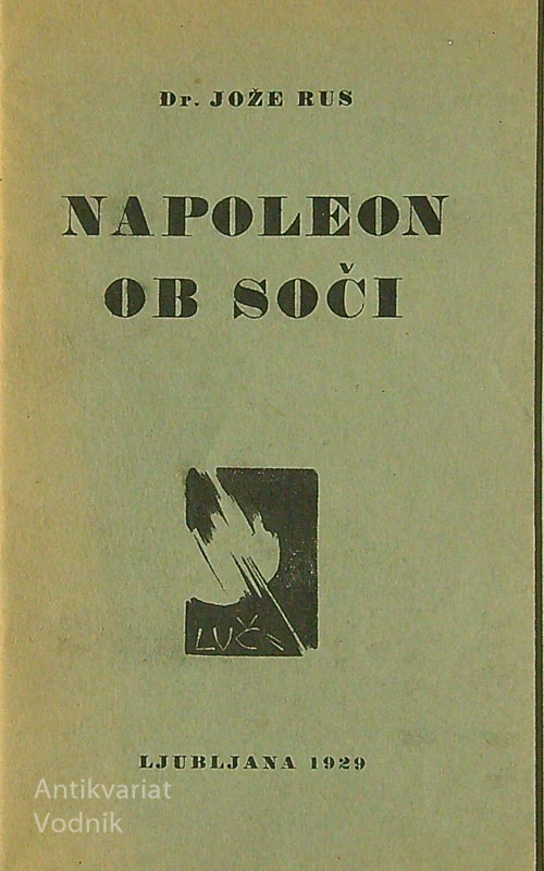 NAPOLEON OB SOČI, Dr. Jože Rus