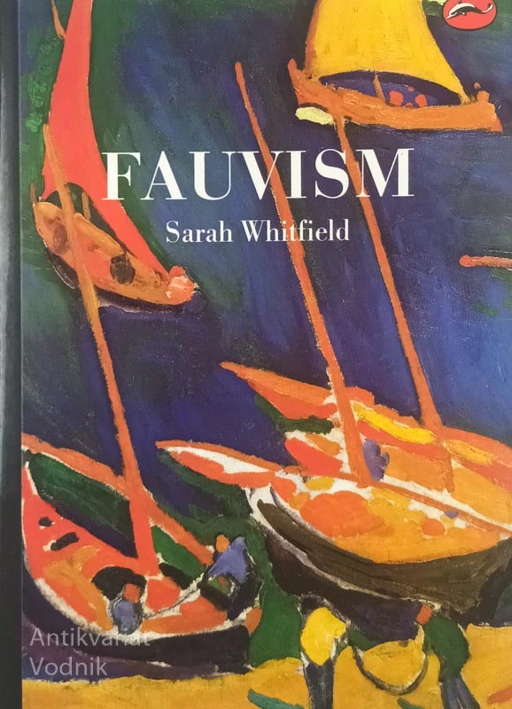 FAUVISM, Sarah Whitfield
