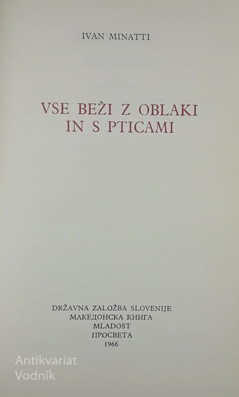 VSE BEŽI Z OBLAKI IN PTICAMI, Ivan Minatti