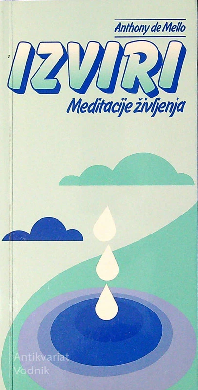 IZVIRI; MEDITACIJE ŽIVLJENJA, Anthony de Mello