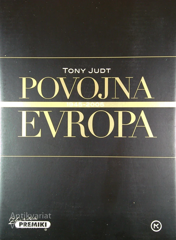 POVOJNA EVROPA; 1945 – 2005, Tony Judt