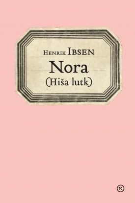 Nora (Hiša lutk), Henrik Ibsen – MATURA 2023