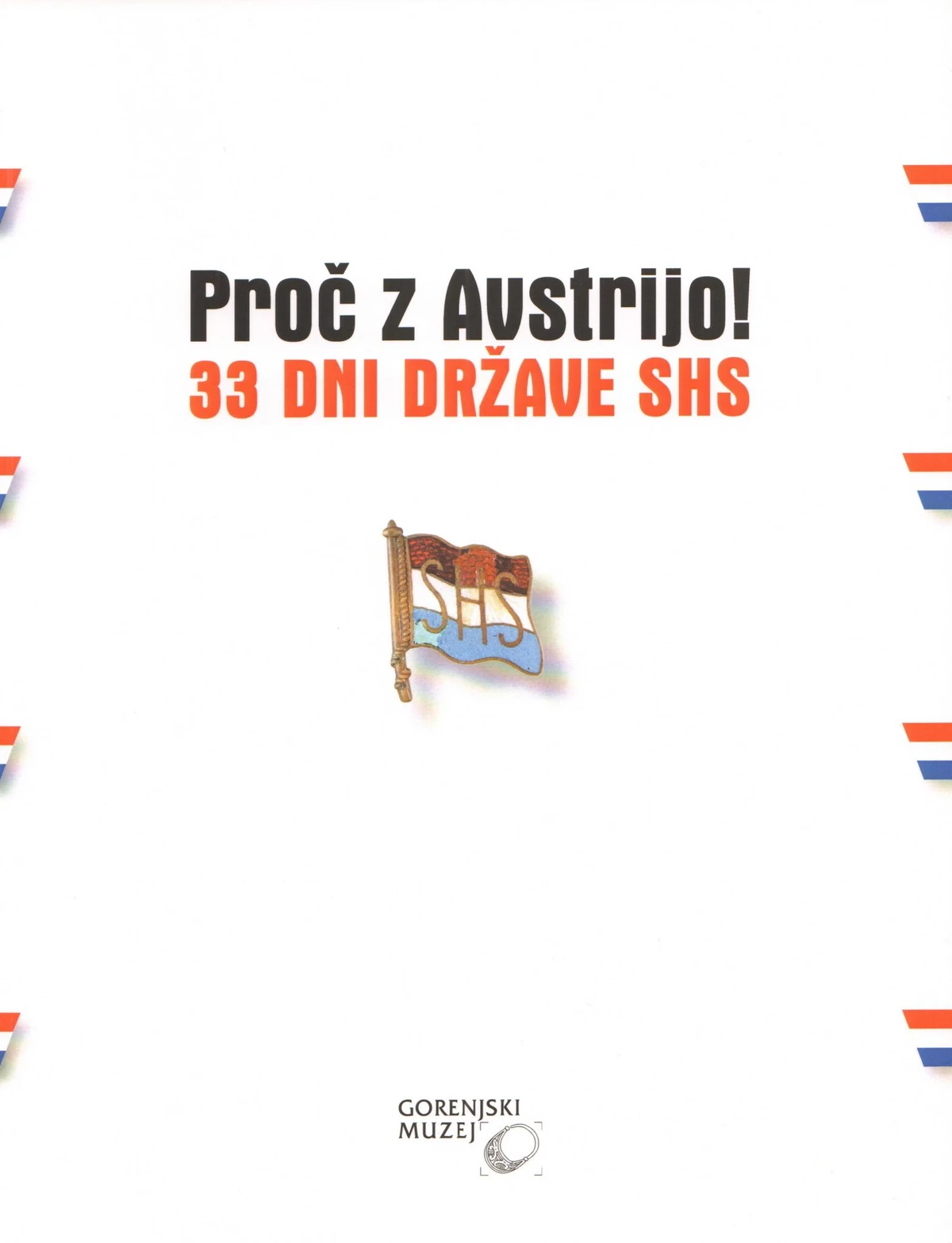 PROČ Z AVSTRIJO! 33 DNI DRŽAVE SHS, Anja Poštrak & mag. Barbara Kalan