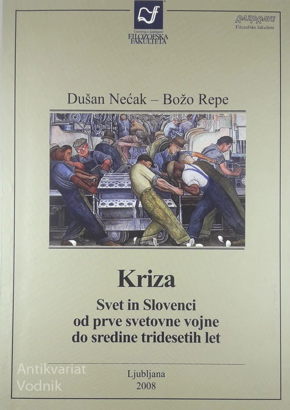 KRIZA; SVET IN SLOVENCI OD PRVE SVETOVNE VOJNE DO SREDINE TRIDESETIH LET, Dušan Nećak in Božo Repe