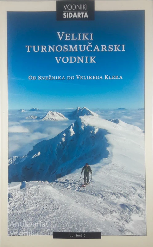 VELIKI TURNOSMUČARSKI VODNIK; OD SNEŽNIKA DO VELIKEGA KLEKA, Igor Jenčič