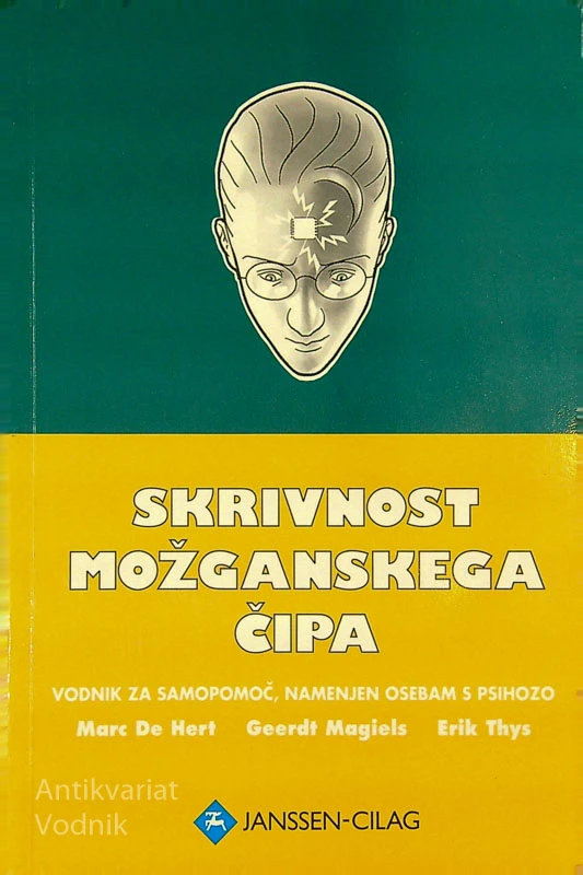 SKRIVNOST MOŽGANSKEGA ČIPA; VODNIK ZA SAMOPOMOČ, NAMENJEN OSEBAM S PSIHOZO, več avtorjev