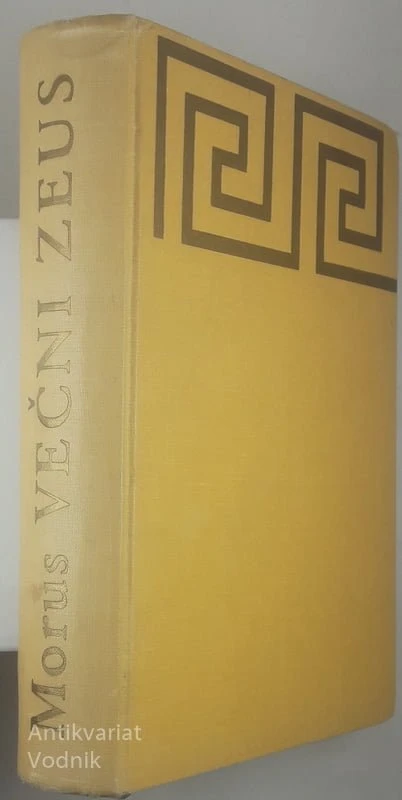 VEČNI ZEUS, MISLI IN VERA STARIH GRKOV V ZGODOVINI SVETA, Morus (Richard Lewinsohn)