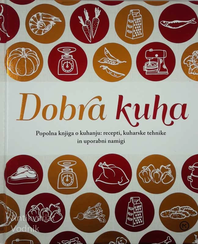 DOBRA KUHA: popolna knjiga o kuhanju