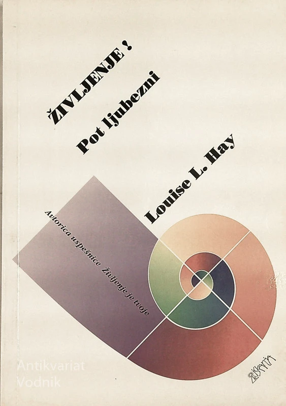 ŽIVLJENJE!; POT LJUBEZNI, Louise L. Hay