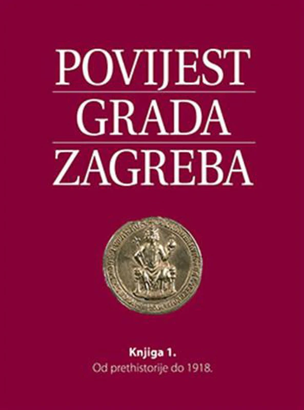 POVIJEST GRADA ZAGREBA, KNJIGA 1. in 2.