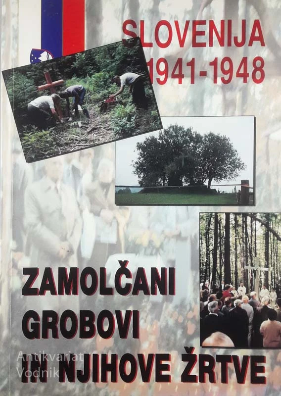 ZAMOLČANI GROBOVI IN NJIHOVE ŽRTVE 1941 – 1948