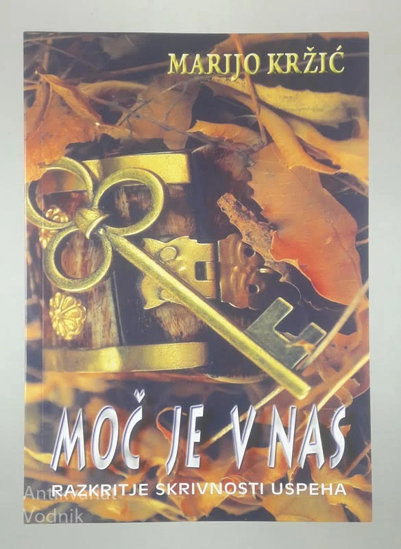 MOČ JE V NAS; RAZKRITJE SKRIVNOSTI USPEHA, Marijo Kržić