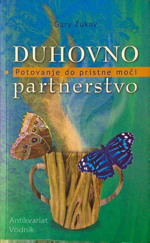 DUHOVNO PARTNERSTVO; POTOVANJE DO PRISTNE MOČI, Gary Zukav