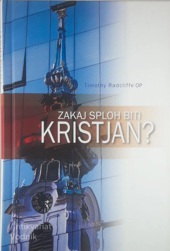 ZAKAJ SPLOH BIIT KRISTJAN?, Timothy Radcliffe OP