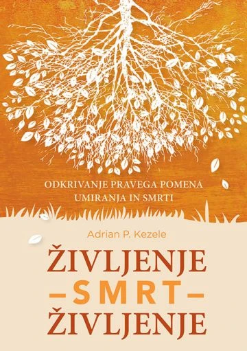 ŽIVLJENJE-SMRT-ŽIVLJENJE, Adrian Predrag Kezele