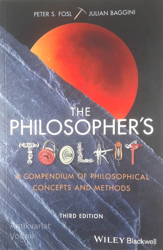 THE PHILOSOPHER’S TOOLKIT, Peter S. Fosl in Julian Baggaini
