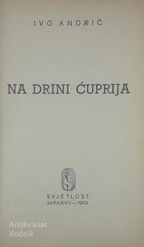 NA DRINI ĆUPRIJA, Ivo Andrić