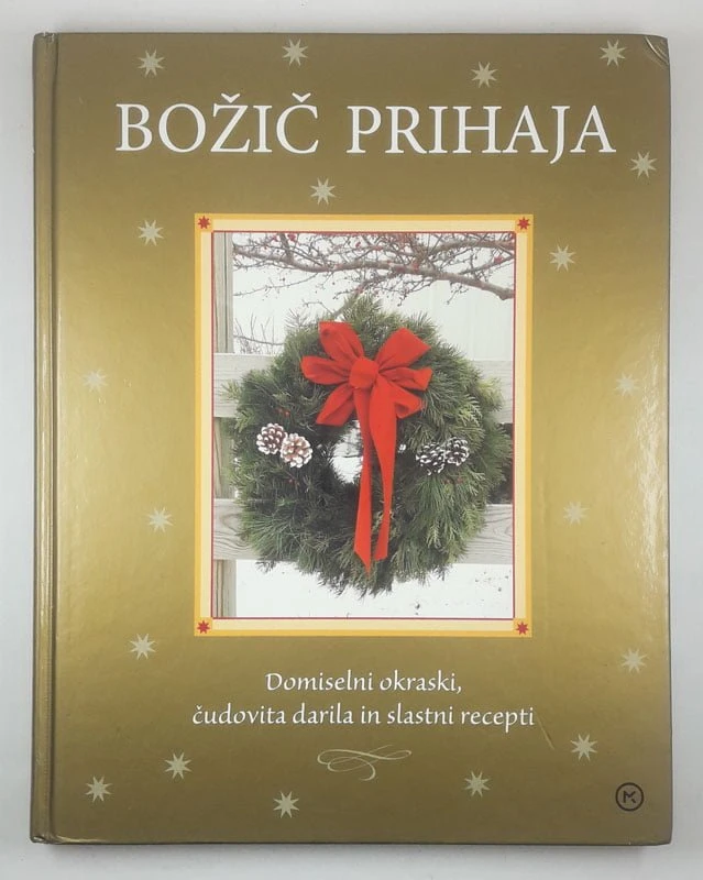 BOŽIČ PRIHAJA; DOMISELNI OKRASKI, ČUDOVITA DARILA IN SLASTNI RECEPTI