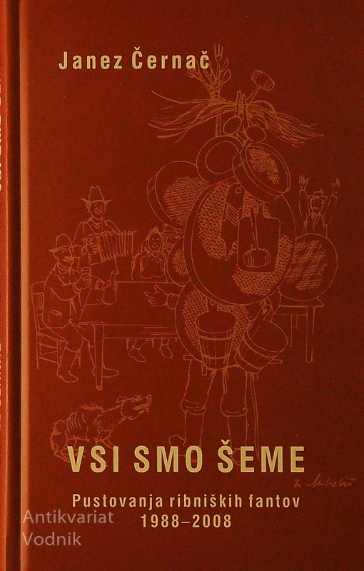 VSI SMO ŠEME; PUSTOVANJA RIBNIŠKIH FANTOV 1988-2009, Janez Černač
