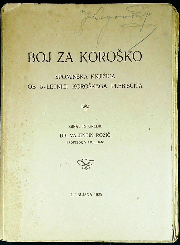 BOJ ZA KOROŠKO; SPOMINSKA KNJIŽICA OB 5-LETNICI KOROŠKEGA PLEBISCITA