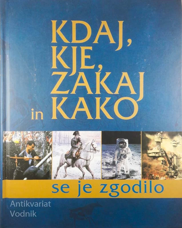 KDAJ, KJE, ZAKAJ IN KAKO SE JE ZGODILO