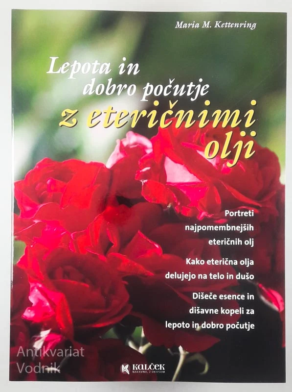 LEPOTA IN DOBRO POČUTJE Z ETERIČNIMI OLJI, Maria M. Kettenring