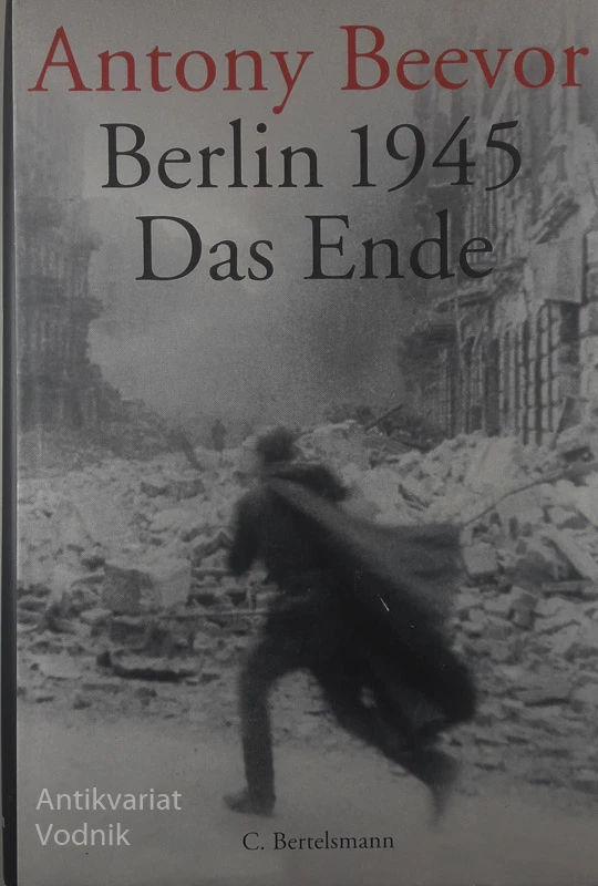 BERLIN 1945 DAS ENDE, Antony Beevor