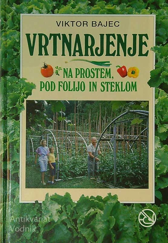 VRTNARJENJE; NA PROSTEM, POD FOLIJO IN STEKLOM, Viktor Bajec