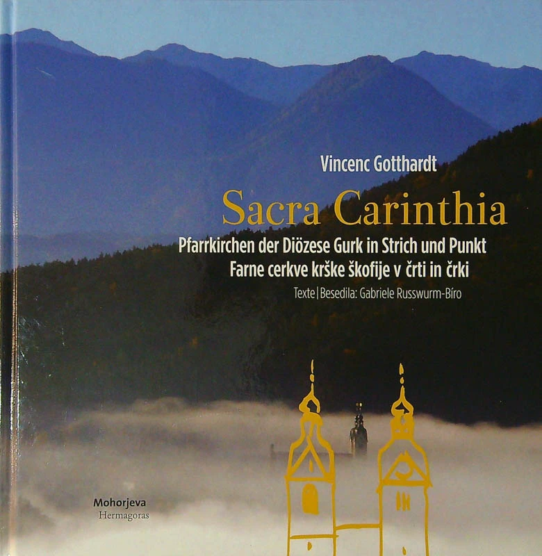 SACRA CARINTHIA; FARNE CERKVE KRŠKE ŠKOFIJE V ČRTI IN ČRKI, Vincenc Gotthardt
