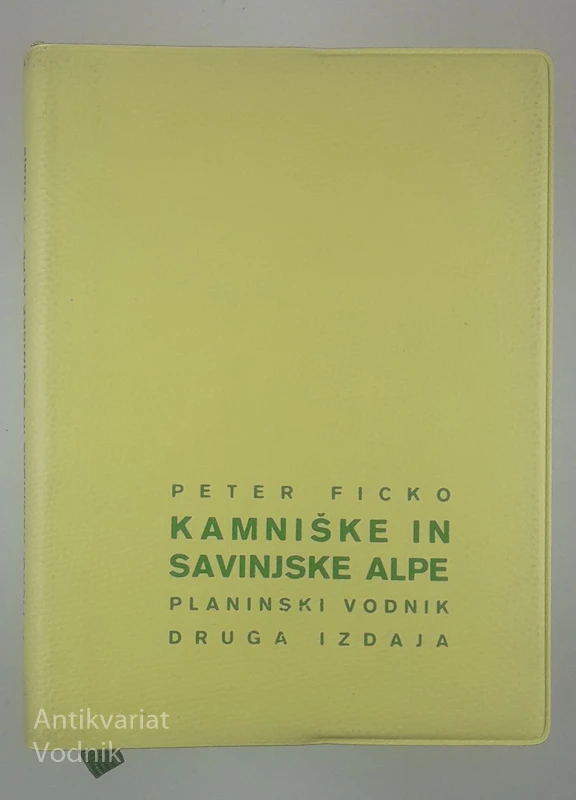 KAMNIŠKE IN SAVINJSKE ALPE; PLANINSKI VODNIK, Peter Ficko