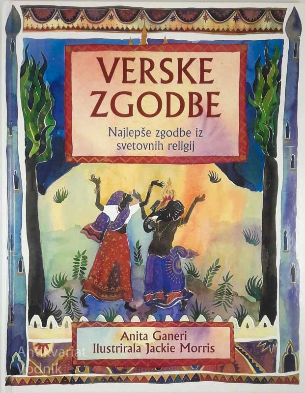 VERSKE ZGODBEM; NAJLEPŠE ZGODBE IZ SVETOVNIH RELIGIJ, Anita Ganeri