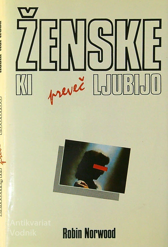 ŽENSKE, KI PREVEČ LJUBIJO, Robin Norwood