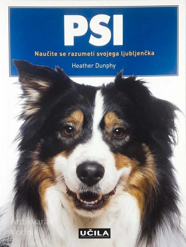 PSI; NAUČITE SE RAZUMETI SVOJEGA LJUBLJENČKA, Heather Dunphy