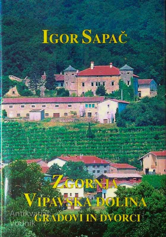 ZGORNJA VIPAVSKA DOLINA; GRADOVI IN DVORCI, Igor Sapač