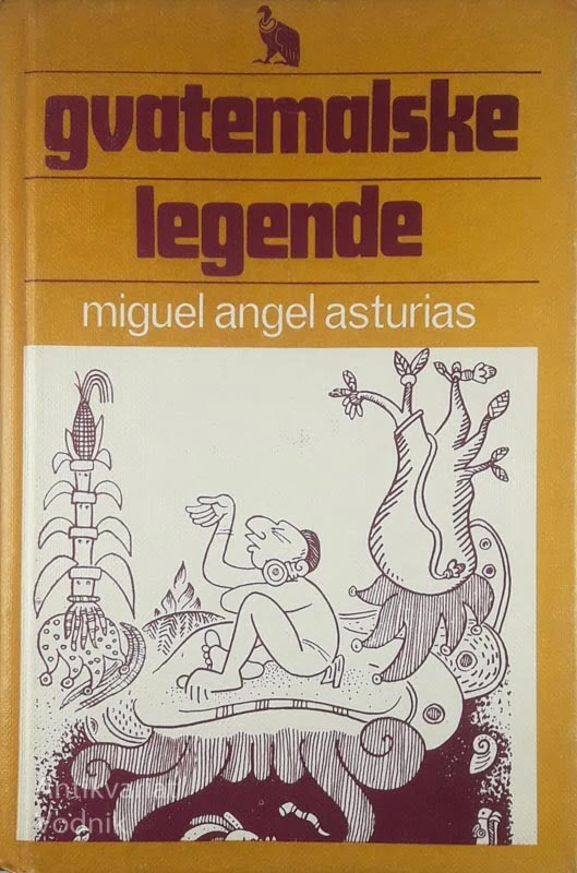 GVATEMALSKE LEGENDE, Miguel Angel Asturias