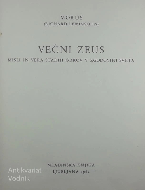 VEČNI ZEUS, MISLI IN VERA STARIH GRKOV V ZGODOVINI SVETA, Morus (Richard Lewinsohn)