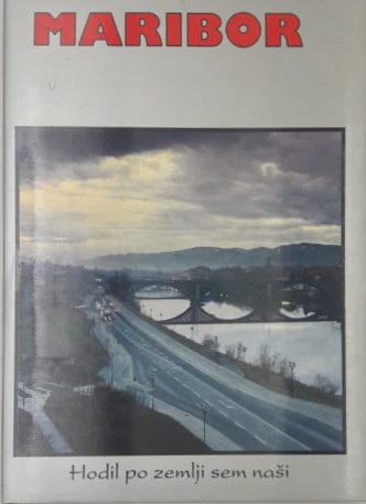 MARIBOR – Hodil po zemlji sem naši, B. Čerin, F. Vogelnik