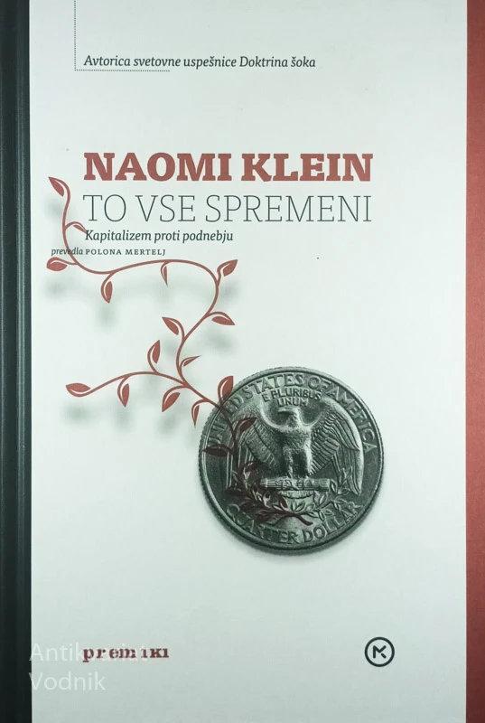 TO VSE SPREMENI; KAPITALIZEM PROTI PODNEBJU, Naomi Klein