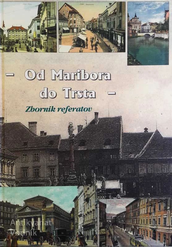 OD MARIBORA DO TRSTA 1850 – 1914, zbornik referatov