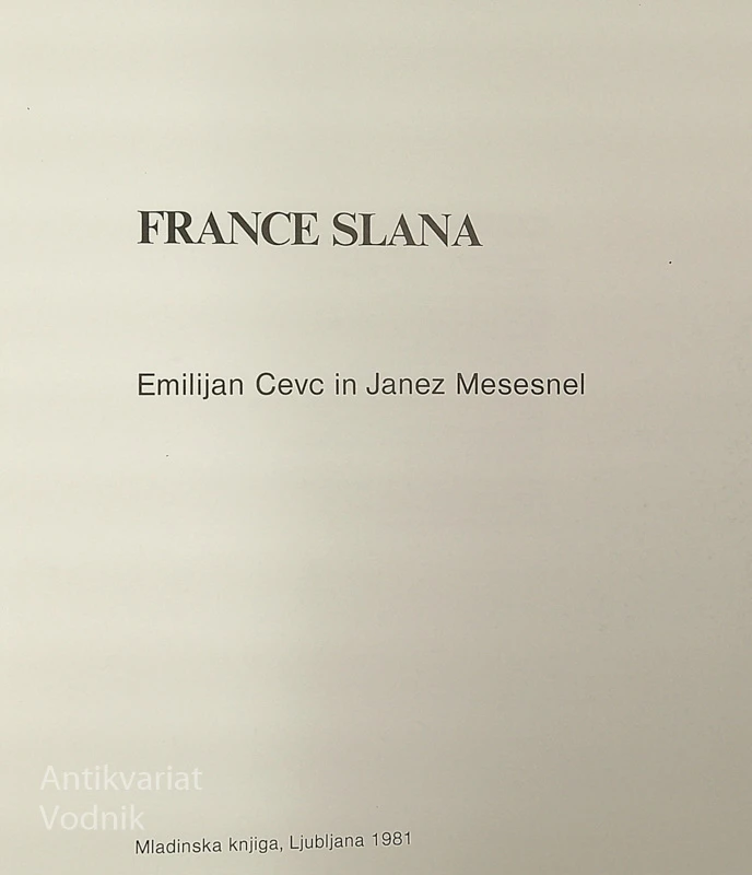 FRANCE SLANA, Emilijan Cevc in Janez Mesesnel